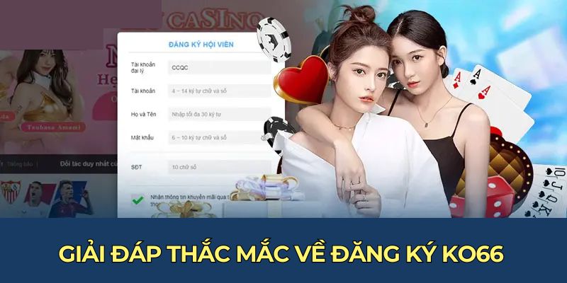 Giải đáp thắc mắc về đăng ký KO66