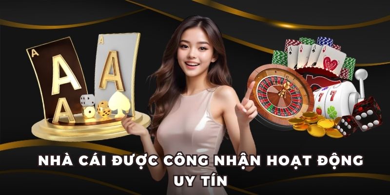 Nhà cái được công nhận hoạt động uy tín