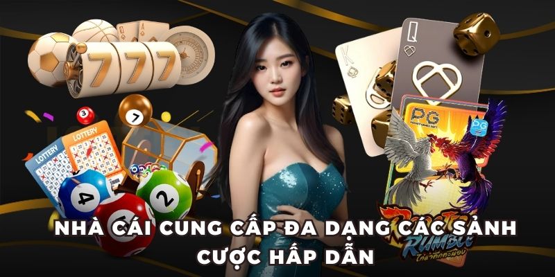 Nhà cái cung cấp đa dạng các sảnh cược hấp dẫn