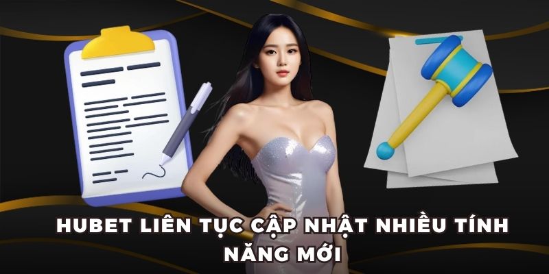 Hubet liên tục cập nhật nhiều tính năng mới